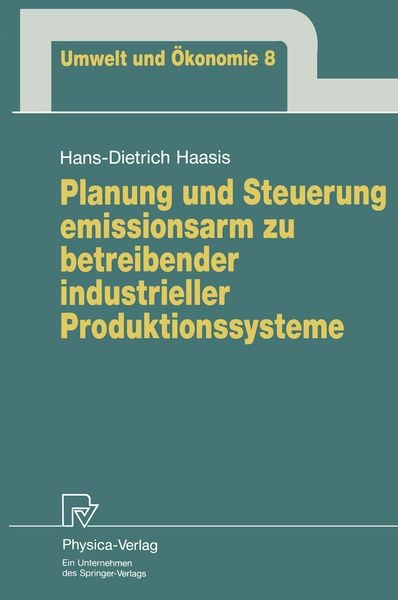 Planung und Steuerung emissionsarm zu betreibender industrieller Produktionssysteme, Taschenbuch von Hans-Dietrich Haasis, Physica, 9783790807684