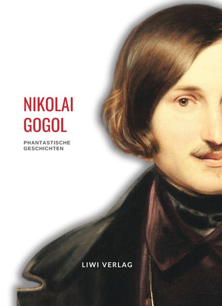 Produktbild: Nikolai Gogol: Phantastische Geschichten. Vollst&auml;ndige Neuausgabe
