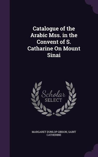 Produktbild: Catalogue of the Arabic Mss. in the Convent of S. Catharine On Mount Sinai