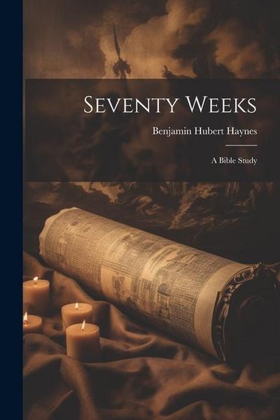 Produktbild: Seventy Weeks; a Bible Study