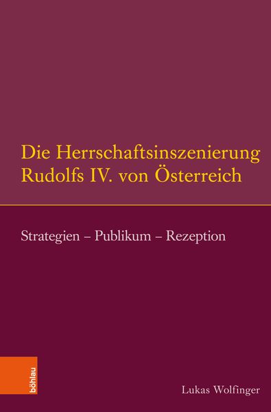Produktbild: Die Herrschaftsinszenierung Rudolfs IV. von &Ouml;sterreich