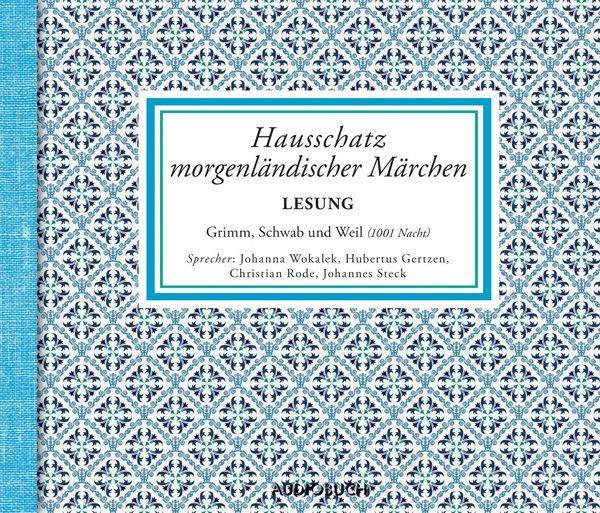 Hausschatz morgenländischer Märchen - Gustav Schwab , Wilhelm Hauff, Audio, 9783899646412