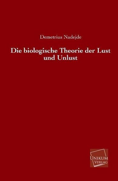 Produktbild: Nadejde, D: Die biologische Theorie der Lust und Unlust