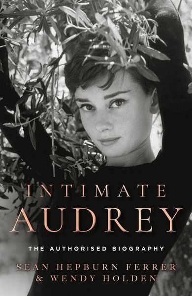 Intimate Audrey, Gebundene Ausgabe von Sean Hepburn Ferrer , Wendy Holden, HarperCollins, 9780008806422