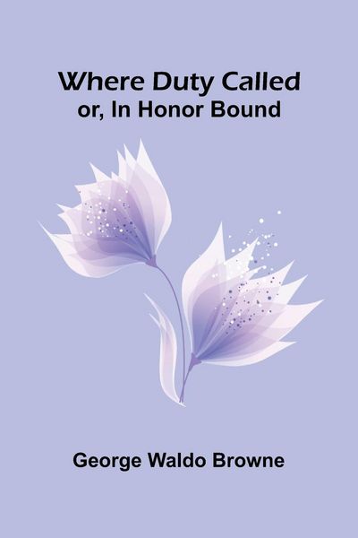 Produktbild: Where Duty Called; Or, In Honor Bound