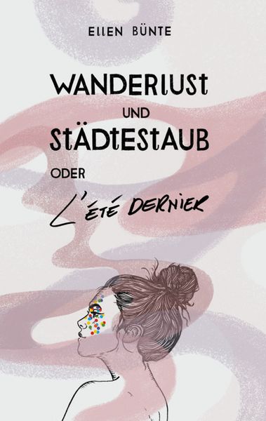 Produktbild: Wanderlust und St&auml;dtestaub oder L'&Eacute;t&eacute; dernier.