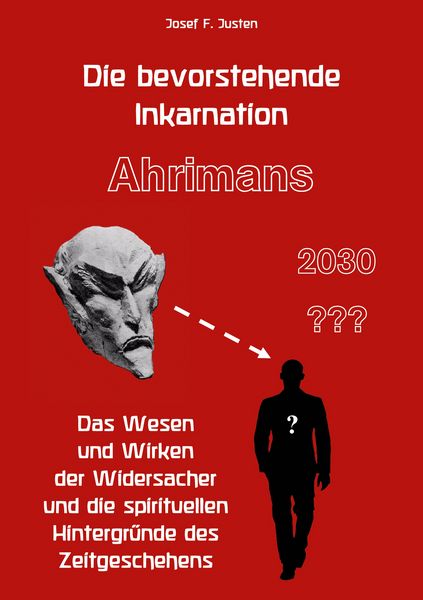 Produktbild: Die bevorstehende Inkarnation Ahrimans - 2030 ???