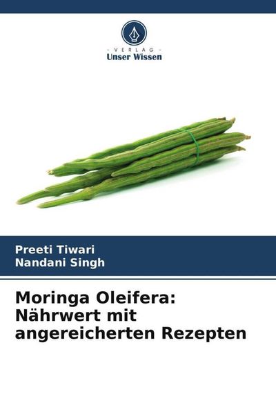 Moringa Oleifera: Nährwert mit angereicherten Rezepten