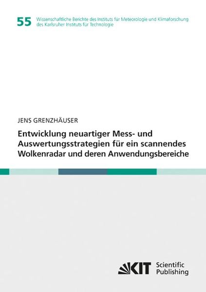 Produktbild: Entwicklung neuartiger Mess- und Auswertungsstrategien f&uuml;r ein scannendes Wolkenradar und deren Anwendungsbereiche