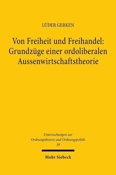 Produktbild: Von Freiheit und Freihandel: Grundz&uuml;ge einer ordoliberalen Aussenwirtschaftstheorie