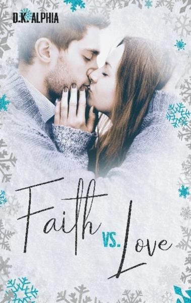 Faith vs. Love, Taschenbuch von D.K. Alphia, BoD – Books on Demand, 978-3-7526-8922-8
