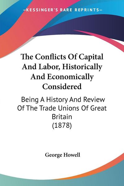 Produktbild: The Conflicts Of Capital And Labor, Historically And Economically Considered