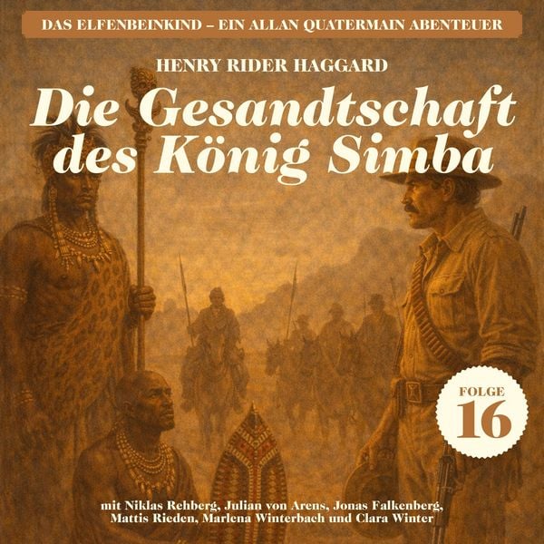 Die Gesandtschaft des König Simba (Das Elfenbeinkind - Ein Allan Quatermain Abenteuer, Folge 16) - Henry Rider Haggard, Audio, 9783711998248