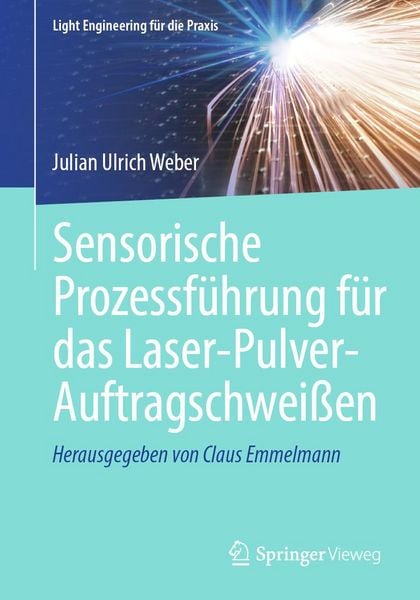 Produktbild: Sensorische Prozessf&uuml;hrung f&uuml;r das Laser-Pulver-Auftragschwei&szlig;en
