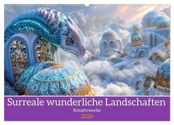 Surreale wunderliche Landschaften - Kreativwerke (Wandkalender 2026 DIN A2 quer), CALVENDO Monatskalender