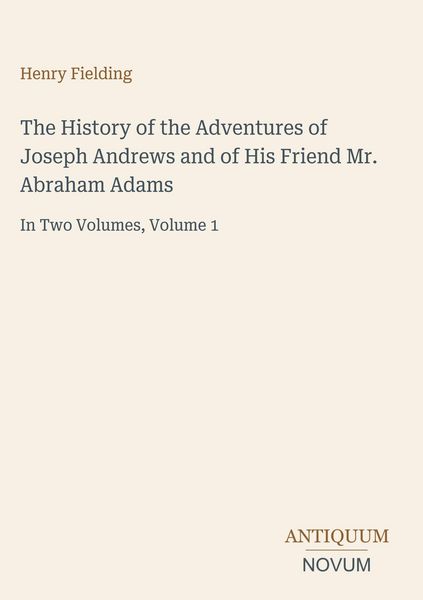 Produktbild: The History of the Adventures of Joseph Andrews and of His Friend Mr. Abraham Adams