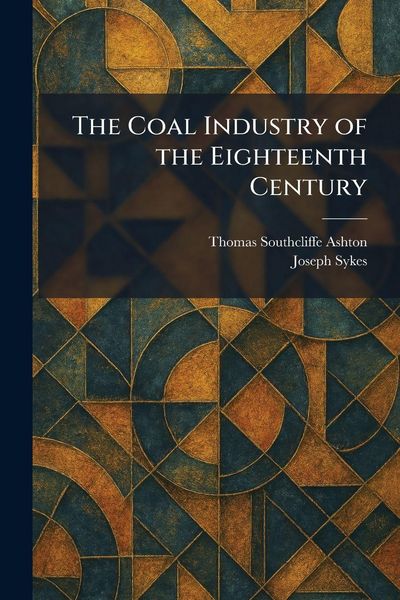 Produktbild: The Coal Industry of the Eighteenth Century