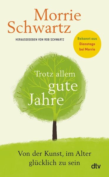 Trotz allem gute Jahre, Gebundene Ausgabe von Morrie Schwartz, dtv, 9783423283663