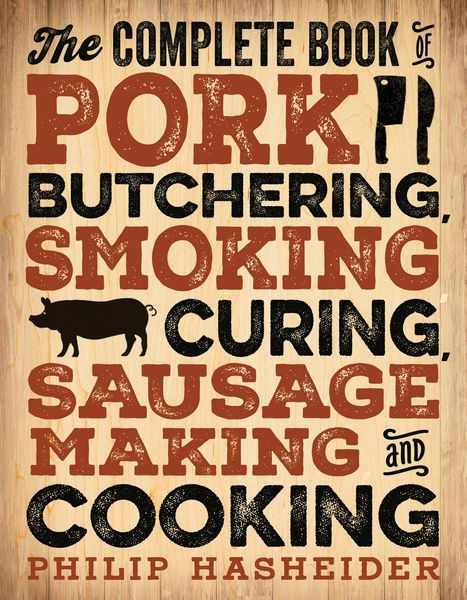 Produktbild: The Complete Book of Pork Butchering, Smoking, Curing, Sausage Making, and Cooking