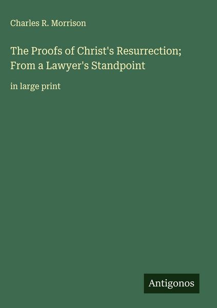 Produktbild: The Proofs of Christ's Resurrection; From a Lawyer's Standpoint