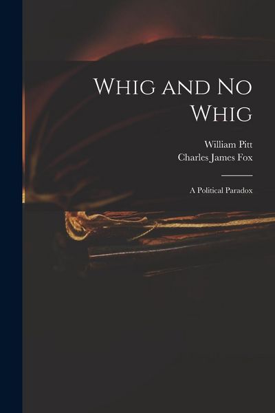 Produktbild: Whig and No Whig: a Political Paradox