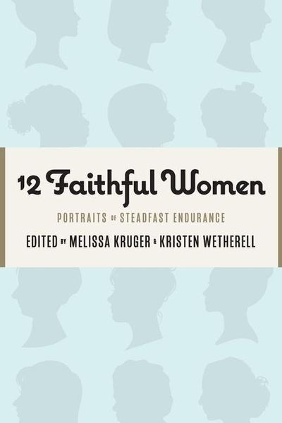 Produktbild: 12 Faithful Women: Portraits of Steadfast Endurance