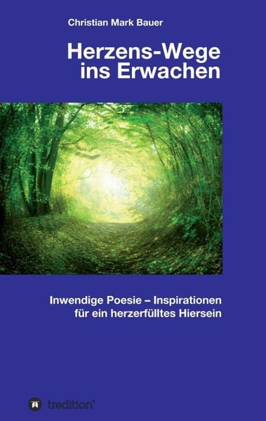 Herzens-Wege ins Erwachen, Taschenbuch von Christian Mark Bauer, Tredition, 9783748232513