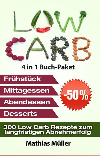 Produktbild: Low Carb Rezepte ohne Kohlenhydrate - 300 Low Carb Rezepte zum langfristigen Abnehmerfolg