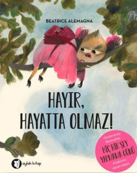 Hayir, Hayatta Olmaz, Taschenbuch von Beatrice Alemagna, Aylak Kitap, 9786057437891