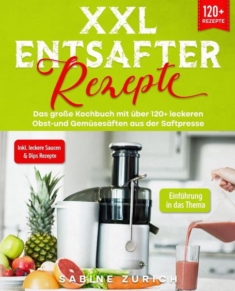 Produktbild: XXL Entsafter Rezepte