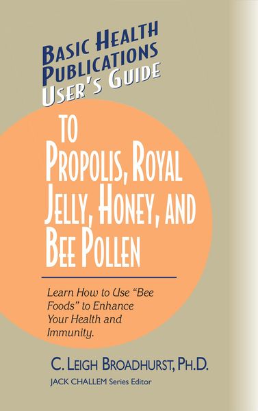 Produktbild: User's Guide to Propolis, Royal Jelly, Honey, and Bee Pollen