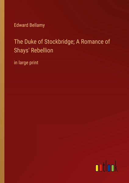 Produktbild: The Duke of Stockbridge; A Romance of Shays' Rebellion