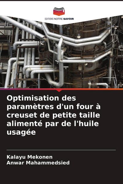 Produktbild: Optimisation des param&egrave;tres d'un four &agrave; creuset de petite taille aliment&eacute; par de l'huile usag&eacute;e
