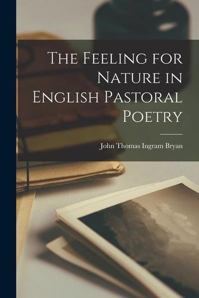 Produktbild: The Feeling for Nature in English Pastoral Poetry
