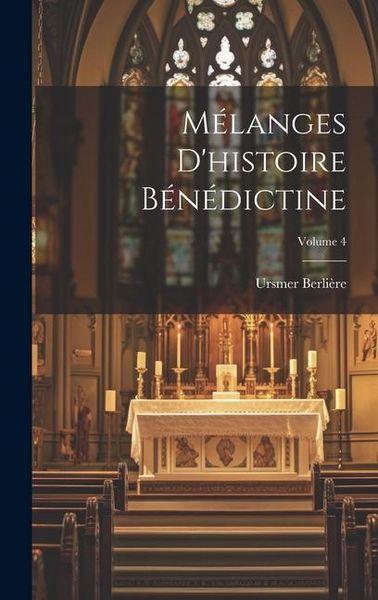 Produktbild: M&eacute;langes d'histoire b&eacute;n&eacute;dictine; Volume 4