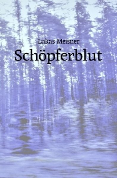 Schöpferblut, Taschenbuch von Lukas Meisner, Epubli, 9783745002744