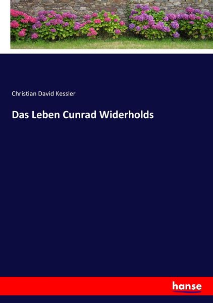 Das Leben Cunrad Widerholds, Taschenbuch von Christian David Kessler, Hansebooks, 9783743637252