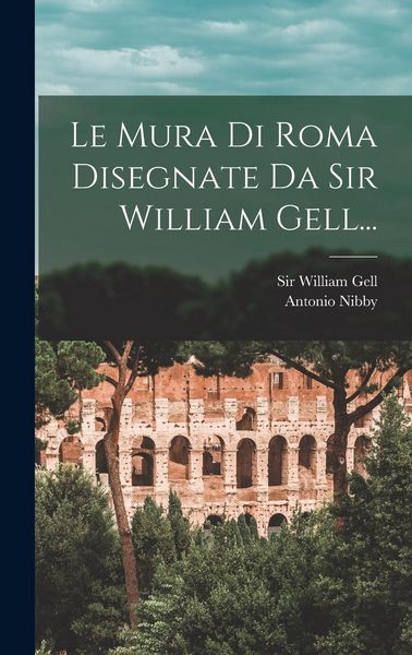 Produktbild: Le Mura Di Roma Disegnate Da Sir William Gell...