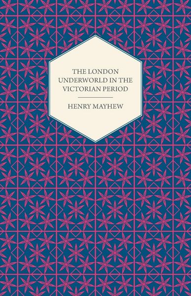 Produktbild: The London Underworld In The Victorian Period - Authentic First-Person Accounts By Beggars, Thieves And Prostitutes