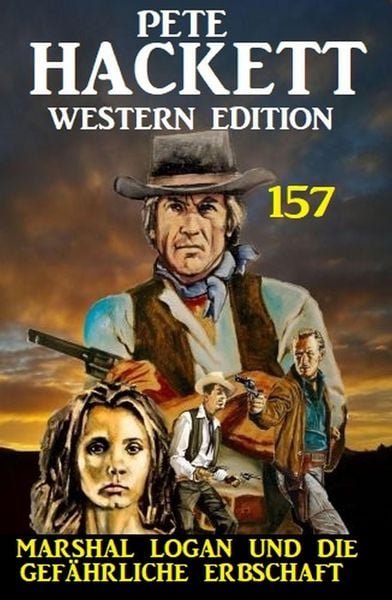 Produktbild: Marshal Logan und die Gef&auml;hrliche Erbschaft: Pete Hackett Western Edition 157