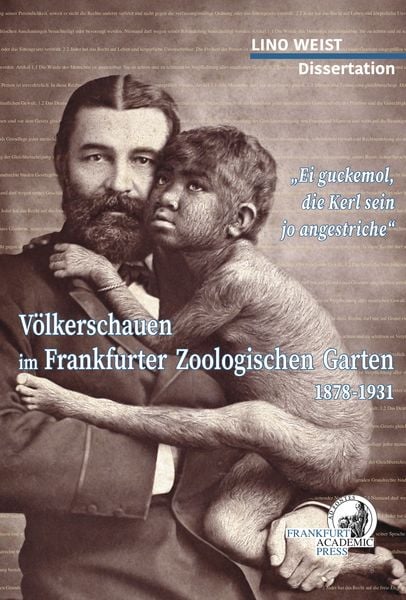 Völkerschauen Frankfurter Zoologischen Garten 1878-1931, Taschenbuch von Lino Weist, Dielmann, Axel, 978-3-86638-393-7