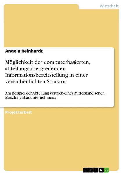 Produktbild: M&ouml;glichkeit der computerbasierten, abteilungs&uuml;bergreifenden Informationsbereitstellung in einer vereinheitlichten Struktur