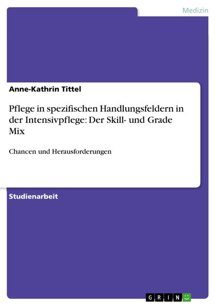 Produktbild: Pflege in spezifischen Handlungsfeldern in der Intensivpflege: Der Skill- und Grade Mix