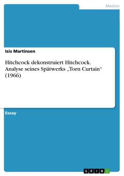 Produktbild: Hitchcock dekonstruiert Hitchcock. Analyse seines Sp&auml;twerks "Torn Curtain" (1966)