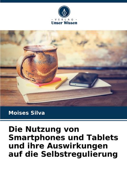 Produktbild: Die Nutzung von Smartphones und Tablets und ihre Auswirkungen auf die Selbstregulierung