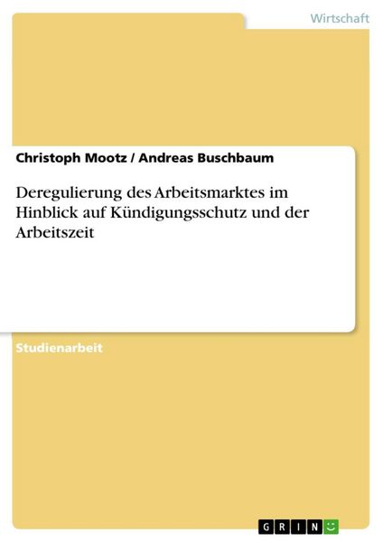 Produktbild: Deregulierung des Arbeitsmarktes im Hinblick auf K&uuml;ndigungsschutz und der Arbeitszeit