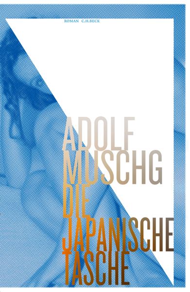 Die Japanische Tasche, Gebundene Ausgabe von Adolf Muschg, C.H. Beck, 978-3-406-68201-8