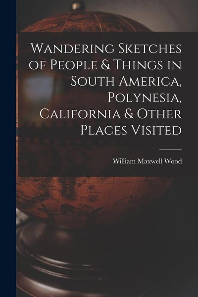 Produktbild: Wandering Sketches of People & Things in South America, Polynesia, California & Other Places Visited