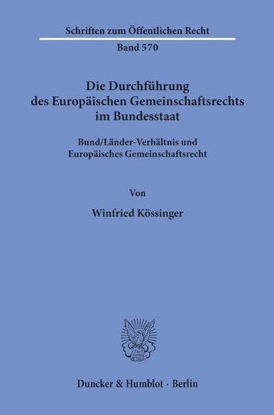 Die Durchführung des Europäischen Gemeinschaftsrechts im Bundesstaat., Taschenbuch von Winfried Kössinger, Duncker & Humblot, 9783428067411