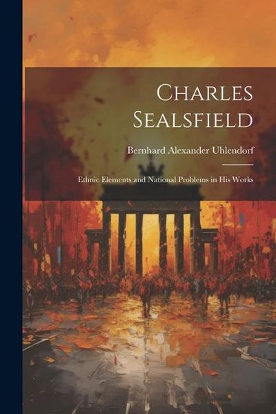 Produktbild: Charles Sealsfield: Ethnic Elements and National Problems in his Works